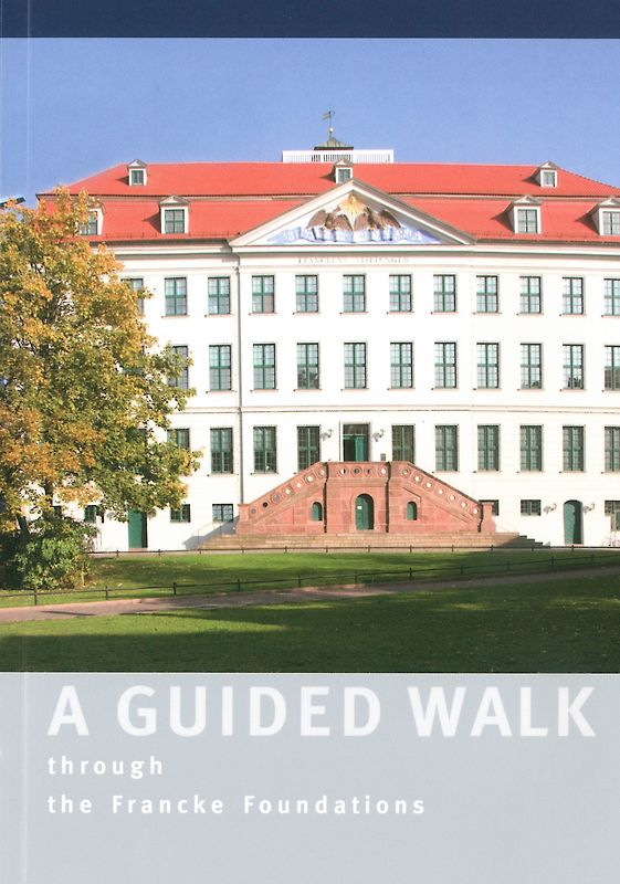A Guided Walk through the Francke Foundations