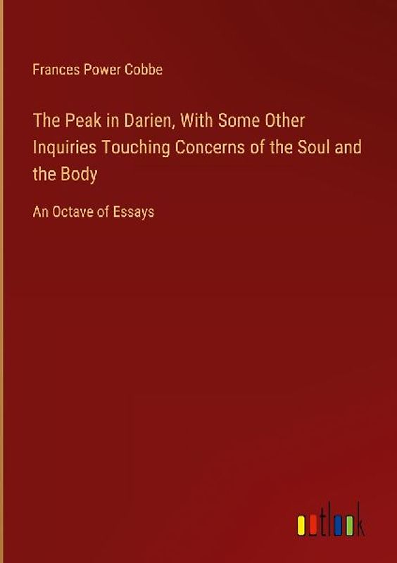 The Peak in Darien, With Some Other Inquiries Touching Concerns of the Soul and the Body