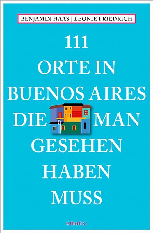 111 Orte in Buenos Aires, die man gesehen haben muss