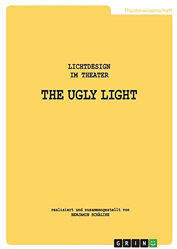 THE UGLY LIGHT. Lichtdesign im Theater