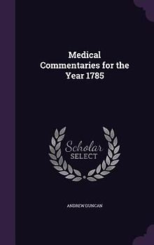 Medical Commentaries for the Year 1785
