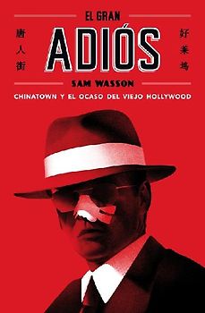 El gran adiós : Chinatown y el ocaso del viejo Hollywood