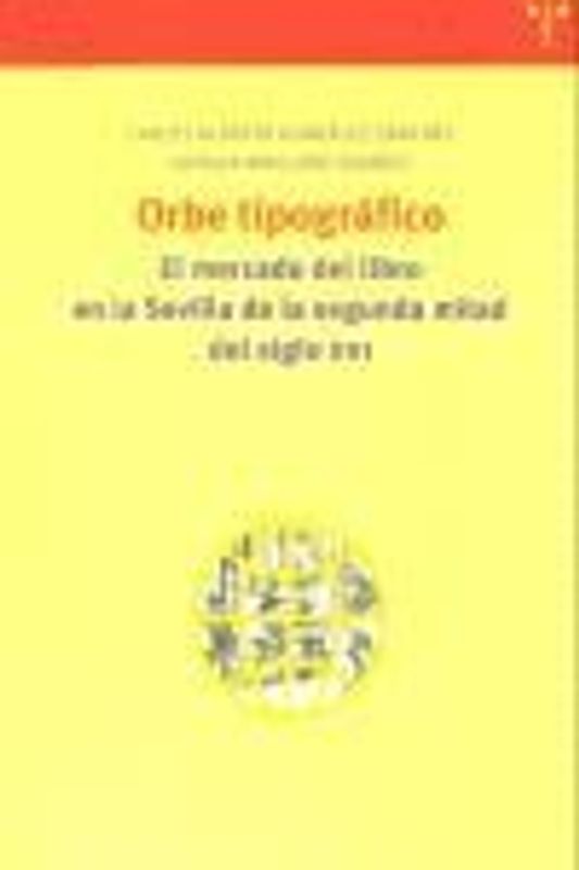 Orbe tipográfico : mercado del libro en la Sevilla de la 2 mitad del siglo XVI