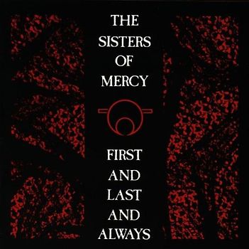 Sisters of Mercy - First and Last and Always