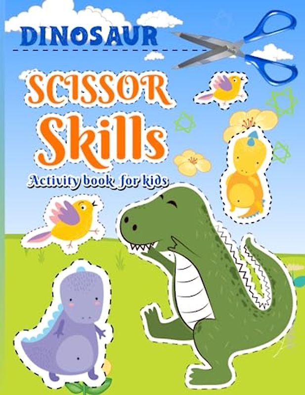 Dinosaur Scissor Skills: Activity Book For Kids Ages 3-5