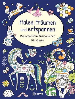 Malen, träumen und entspannen - Die schönsten Ausmalbilder für Kinder
