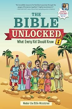 The Bible Unlocked: What Every Kid Should Know