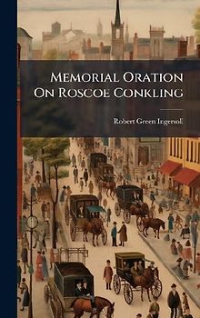 Memorial Oration On Roscoe Conkling