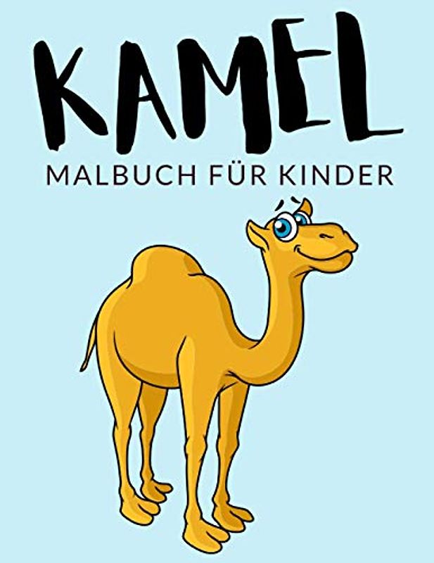 Kamel malbuch für kinder: Kamel Malbücher für Kinder, Über 40 Seiten zum Ausmalen, Perfekte Malvorlagen für Jungen, Mädchen und Kinder im Alter von ... Spaß garantiert! (Kamel Färbung, Band 1)