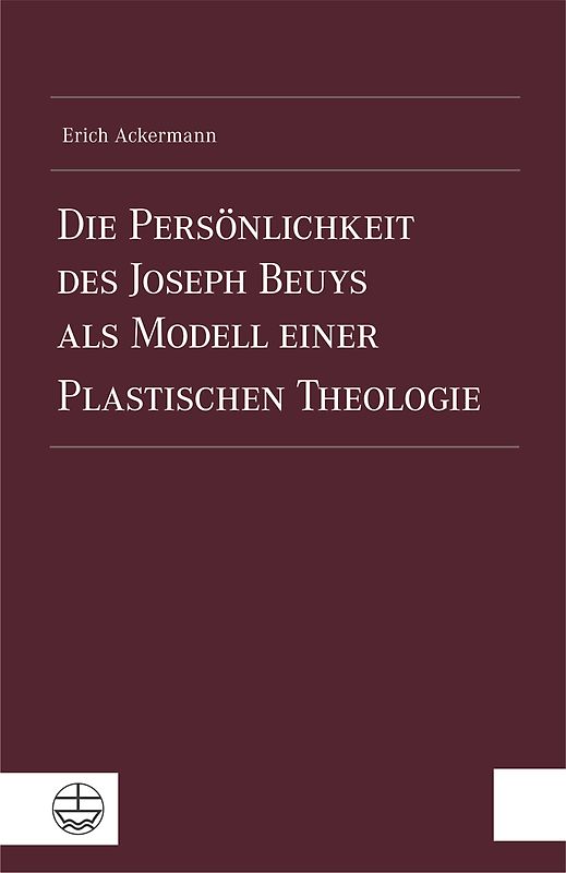 Die Persönlichkeit des Joseph Beuys als Modell einer Plastischen Theologie