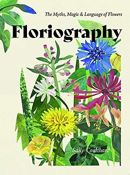 Floriography: The Myths, Magic & Language of Flowers