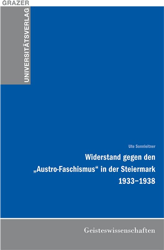 Widerstand gegen den "Austro-Faschismus" in der Steiermark 1933-1938