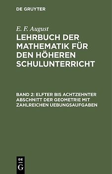 Elfter bis achtzehnter Abschnitt der Geometrie mit zahlreichen Uebungsaufgaben