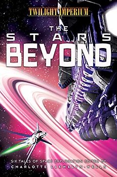 The Stars Beyond: A Twilight Imperium Anthology