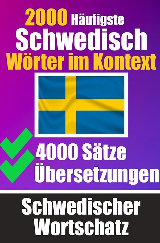 2000 Häufigste Schwedische Wörter im Kontext | 4000 Sätze mit Übersetzung | Ihr Leitfaden zu 2000 Wörtern