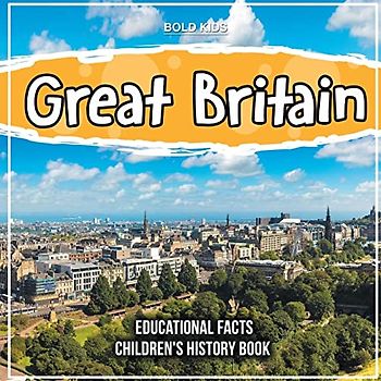 Great Britain | Educational Facts | Children's History Book