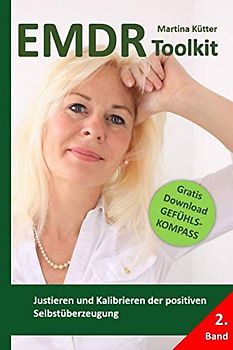 EMDR Toolkit: Justieren und Kalibrieren der positiven Selbstüberzeugung (Band, Band 2)