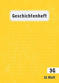Geschichtenheft 3G: 64 Seiten Din A4 | Eigenen Geschichten Schreiben und Zeichnen | Lineatur 3 | Klasse 3 A4 | Gelb