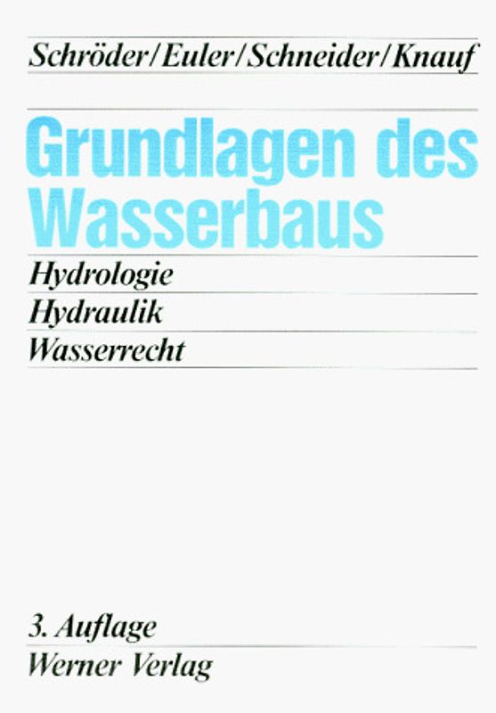 Wasserbau / Grundlagen des Wasserbaus. Hydrologie, Hydraulik, Wasserrecht