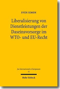 Liberalisierung von Dienstleistungen der Daseinsvorsorge im WTO- und EU-Recht