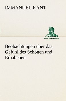 Beobachtungen über das Gefühl des Schönen und Erhabenen (TREDITION CLASSICS) - Kant, Immanuel