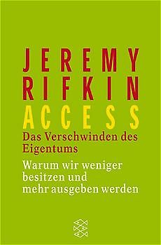 Access. Das Verschwinden des Eigentums. Warum wir weniger besitzen und mehr ausgeben werden