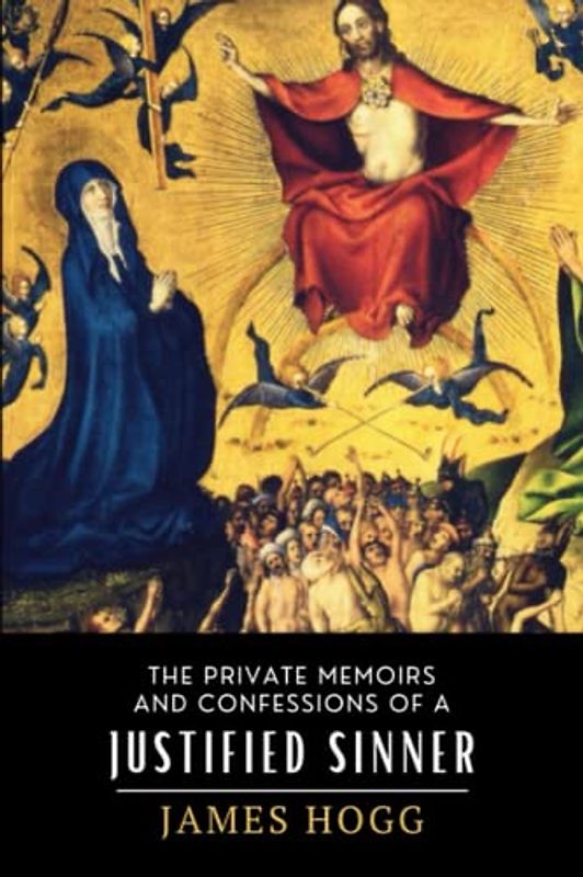 The Private Memoirs and Confessions of a Justified Sinner: Original 1824 Scottish Literary Classic