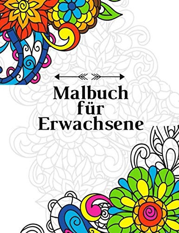 Malbuch für Erwachsene: Das große Blumen und Garten Ausmalbuch mit über 50 Motiven zum Ausmalen - Malen und Entspannen - A4 Ausmalbücher für mehr Achtsamkeit und Stressabbau