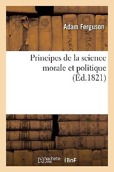 Principes de la Science Morale Et Politique