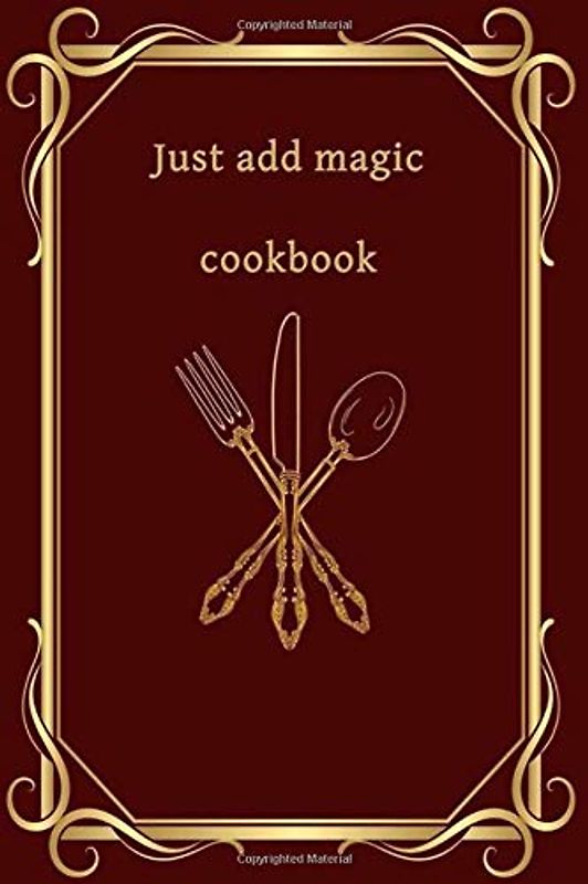 just add magic cookbook: Just add magic cookbook Journal for Writing, Size 6" x 9" 100pages