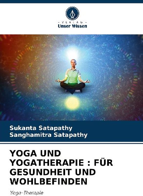 YOGA UND YOGATHERAPIE : FÜR GESUNDHEIT UND WOHLBEFINDEN