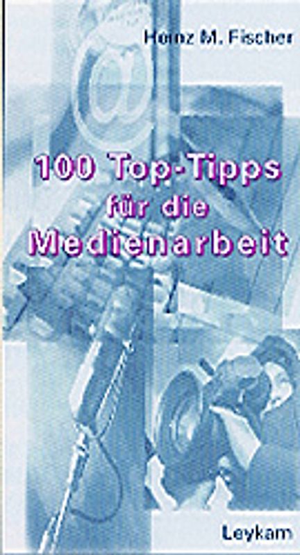 100 Top-Tipps für die Medienarbeit