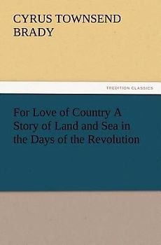 For Love of Country A Story of Land and Sea in the Days of the Revolution