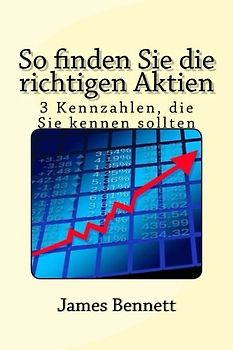 So finden Sie die richtigen Aktien: 3 Kennzahlen, die Sie kennen sollten