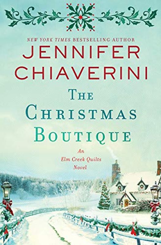 The Christmas Boutique: An Elm Creek Quilts Novel (The Elm Creek Quilts Series, 21, Band 21)