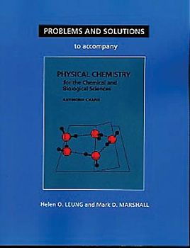 Student Problems and Solutions Manual for Physical Chemistry for the Chemical and Biological Sciences