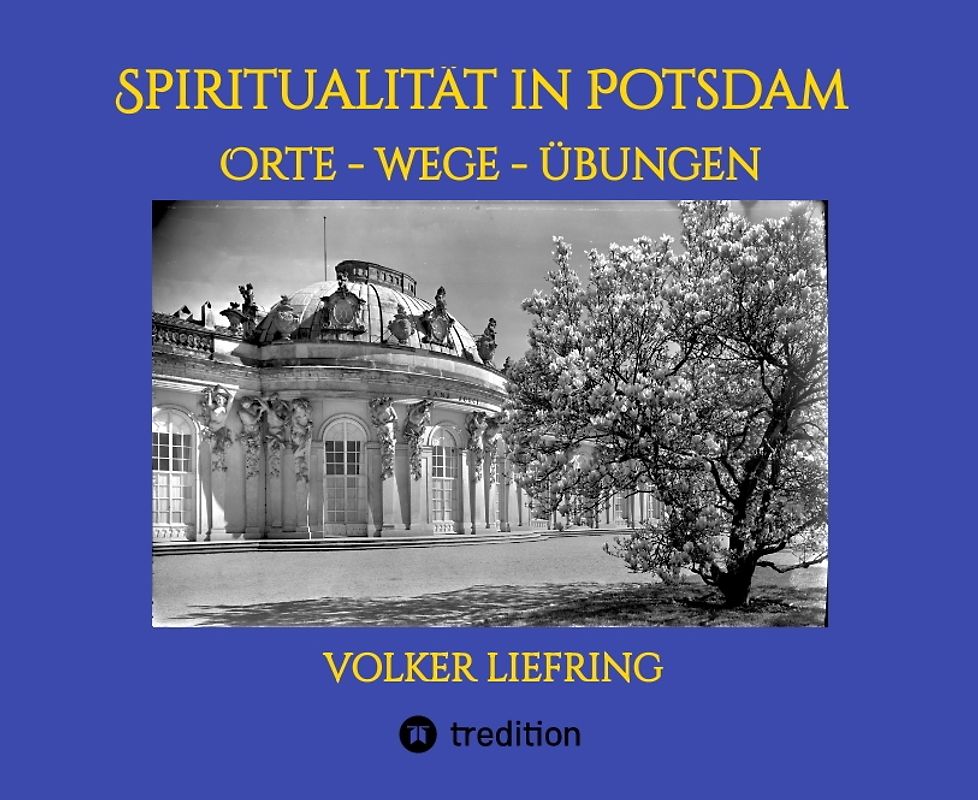 Spiritualität in Potsdam - Orte, Wege, Übungen