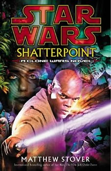 Star Wars: Shatterpoint - Stover, Matthew