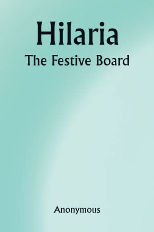Hilaria. The Festive Board