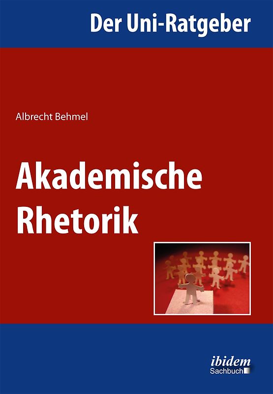 Der Uni-Ratgeber: Akademische Rhetorik