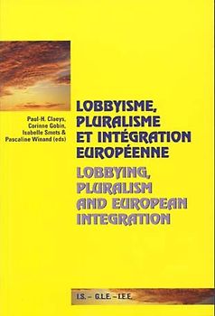 Lobbyisme, pluralisme et intégration européenne- Lobbying, Pluralism and European Integration