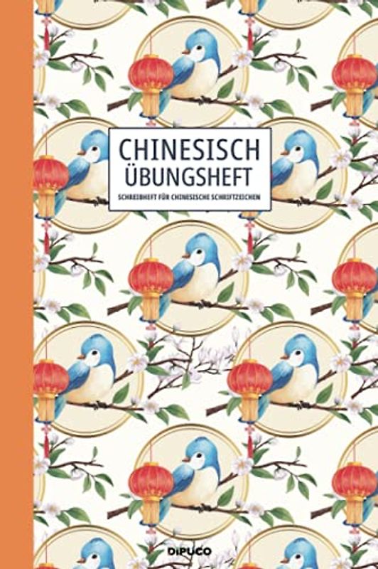 Chinesisch Übungsheft: Schreibheft für chinesische Schriftzeichen; Mit Kästchenpapier; 120 Seiten mit Seitenzahlen; Zirka Din A5; Softcover "Singvogel und chinesische Laterne Muster"