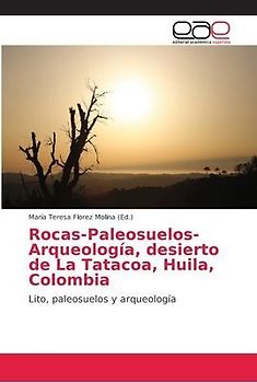 Rocas-Paleosuelos-Arqueología, desierto de La Tatacoa, Huila, Colombia