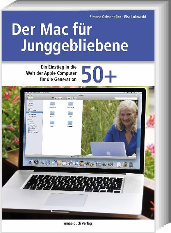 Der Mac für Junggebliebene. Ein Einstieg in die Welt der Apple Computer für die Generation 50+