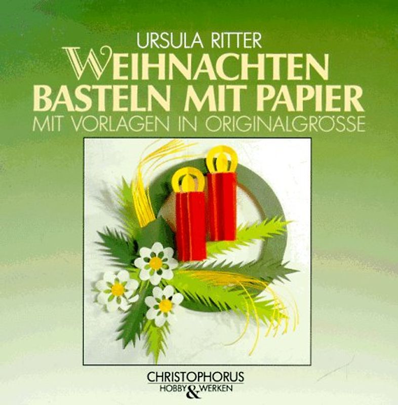 Weihnachten. Basteln mit Papier. Mit Vorlagen in Originalgrösse