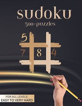 Sudoku Book for Adults: The Book of 500+ Sudokus for Adults from Easy to Very Hard with Solutions