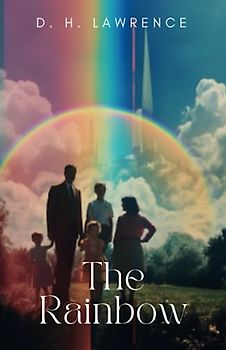 The Rainbow: Coming-of-age Family Saga Novel (Annotated)