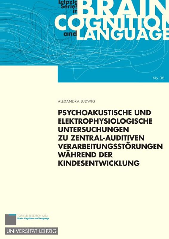 Psychoakustische und elektrophysiologische Untersuchungen zu zentral-auditiven Verarbeitungsstörungen während der Kindesentwicklung