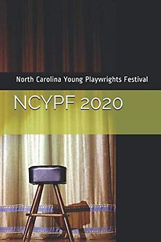 North Carolina Young Playwrights Festival: Plays from 2020 (Plays from the North Carolina Young Playwrights Festival)