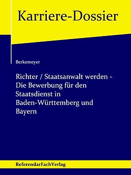 Richter / Staatsanwalt werden – Die Bewerbung für den Staatsdienst in Baden-Württemberg und Bayern